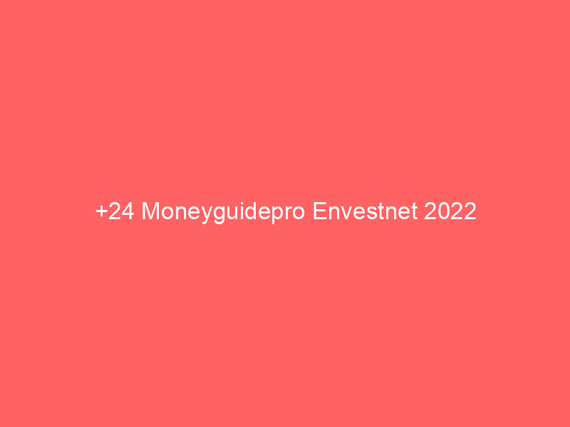 +24 Moneyguidepro Envestnet 2022