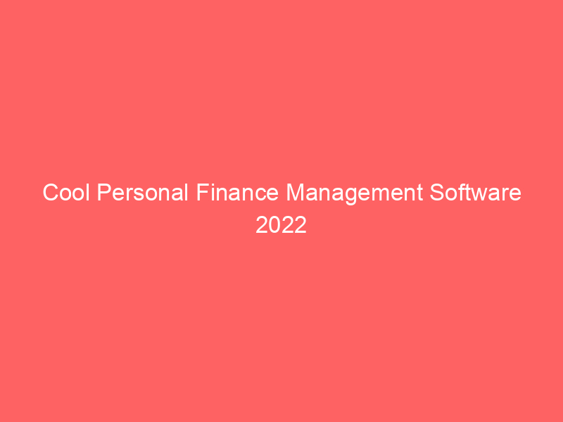 Cool Personal Finance Management Software 2022