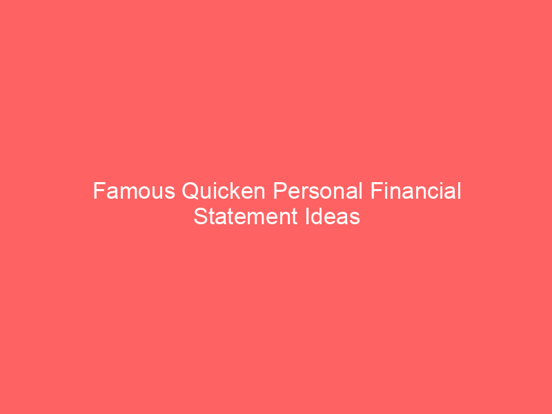Famous Quicken Personal Financial Statement Ideas