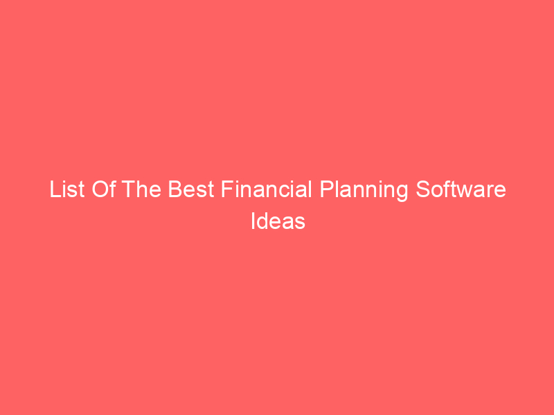List Of The Best Financial Planning Software Ideas