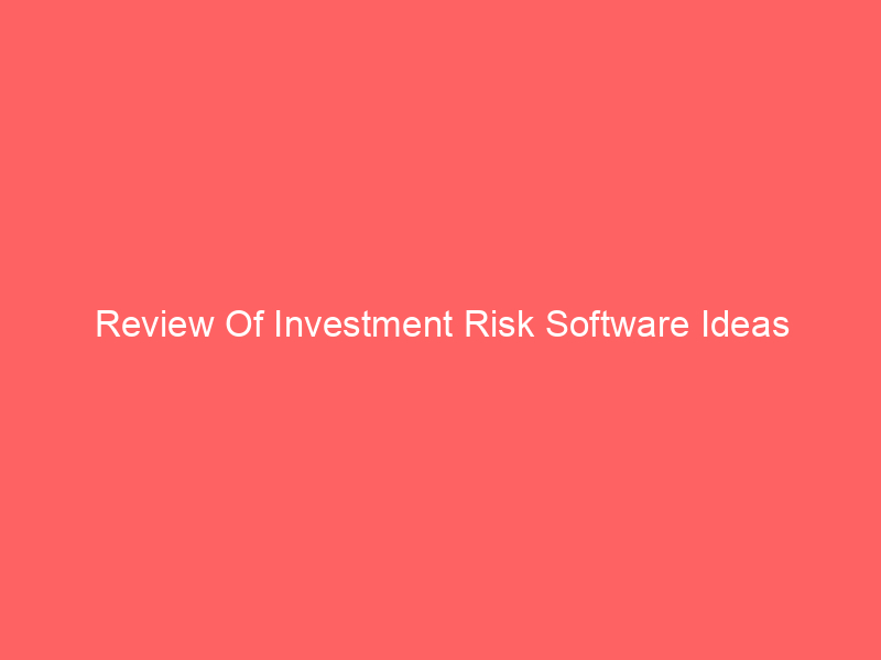 Review Of Investment Risk Software Ideas